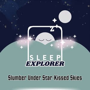 Slumber Under Star-Kissed Skies - Sleep Explorer
