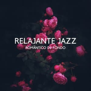 Relajante Jazz Romántico de Fondo - Música de Fondo Colección