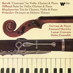 Bartók: Contrasts - Milhuad: Suite, Op. 157b - Khachaturian: Clarinet Trio - Prokofiev: Overture on Hebrew Themes, Op. 34 - Gervase De Peyer