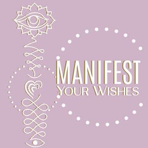 Manifest Your Wishes - Zen Meditation Guru