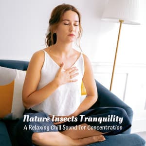 Nature Insects Tranquility: A Relaxing Chill Sound for Concentration - Best Nature Sounds
