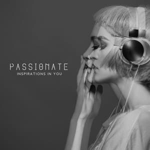 Passionate Inspirations in You: Soft Ballads, Chill Jazz - Romantic Smooth Jazz Artist