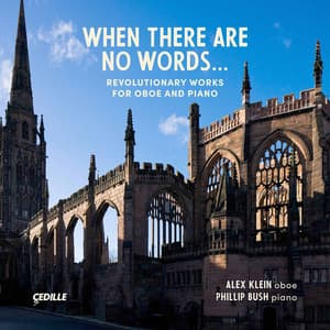 When There Are No Words: Revolutionary Works for Oboe & Piano - Alex Klein