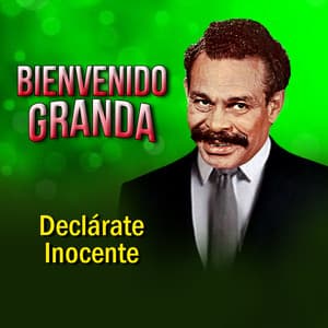 Declárate Inocente - Bienvenido Granda