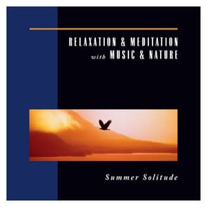 Summer Solitude - Relaxation & Mediation With Music & Nature