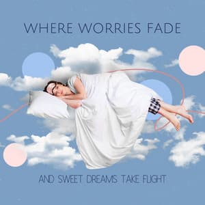 Where Worries Fade and Sweet Dreams Take Flight - Bedtime Songs Academy