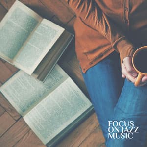 Focus on Jazz Music - Learn and Focus with Background Jazz - Modern Jazz Relax Group
