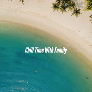 Chill Time With Family - Cooking Music Fun