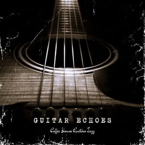 Guitar Echoes: Instrumental Guitar Harmony - Coffee House Guitar Jazz