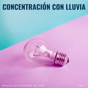 Concentración Con Lluvia: Música De Guitarra De Jazz Vol. 1 - Jazz Clásicos Café
