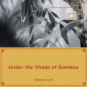 Under the Shade of Bamboo - Chinese Café