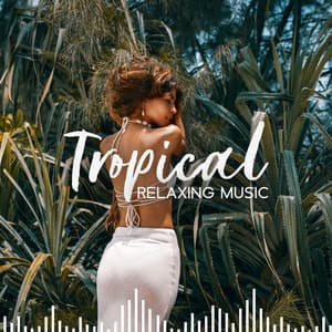 Tropical Relaxing Music: Calming Nature Sounds With Beautiful Relaxation Music For Stress Relief - Tropical Ocean Waves Oasis