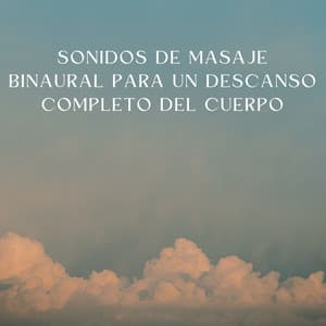 Sonidos De Masaje Binaural Para Un Descanso Completo Del Cuerpo - Regeneración de cuerpo entero de 528 Hz