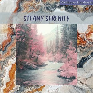Steamy Serenity - Wellness Euphoria