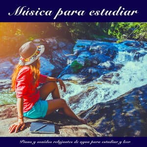 Música para estudiar: Piano y sonidos relajantes de agua para estudiar y leer - Musica Para Leer