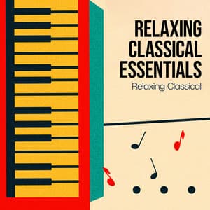 Relaxing Classical Essentials - Relaxing Classical