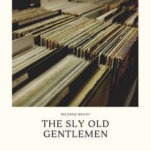 The Sly Old Gentlemen - Mildred Bailey