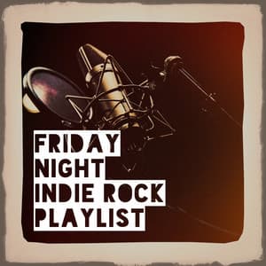 Friday Night Indie Rock Playlist - The Rock Masters