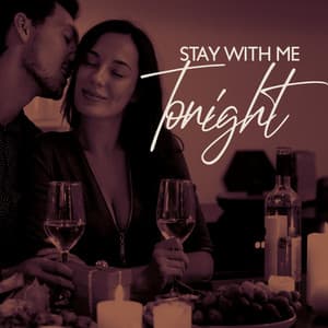 Stay with Me Tonight: Romantic Jazz for Candle Light Dinner - Romantic Love Songs Academy