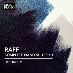 Raff: Complete Piano Suites, Vol. 1 - Joachim Raff