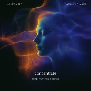 Concentrate Intently Your Brain - Agnes Yard