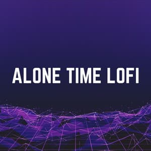 Alone Time Lofi - Lofi for Coding