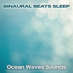 Binaural Beats Sleep: Ocean Waves Sounds, Binaural Beats, Isochronic Tones and Ambient Music For Deep Sleep, Sleeping Aid and Music For Brainwave Entrainment - Binaural Beats Sleep
