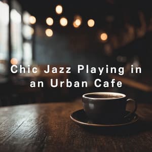 Chic Jazz Playing in an Urban Cafe - Relaxing Piano Crew