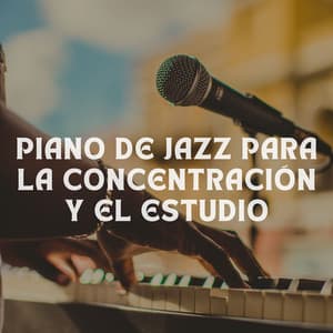 Piano De Jazz Para La Concentración Y El Estudio - Música de piano para momentos de tranquilidad