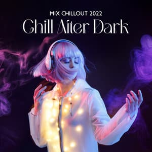 Mix Chillout 2022 - Chill After Dark - Chill Out 2017