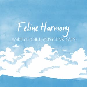 Feline Harmony: Ambient Chill Music for Cats - Vincent & A Secret