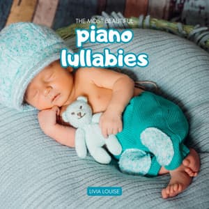 The Most Beautiful Piano Lullabies - Livia Louise
