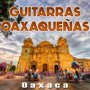 Oaxaca - Guitarras Oaxaqueñas