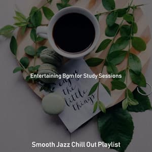 Entertaining Bgm for Study Sessions - Smooth Jazz Chill Out Playlist