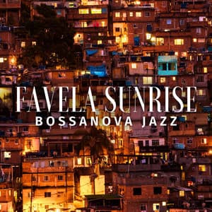 Favela Sunrise: Bossa Nova Jazz Cafe - Bossanova Jazz