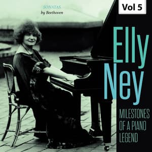 Milestones of a Piano Legend: Elly Ney, Vol. 5 - Ludwig van Beethoven