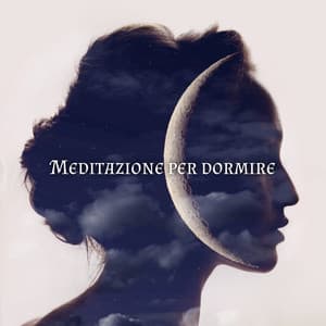 Meditazione per dormire: Calmare la mente, Sonno facile, Rilassamento profondo - Buonanotte Academy