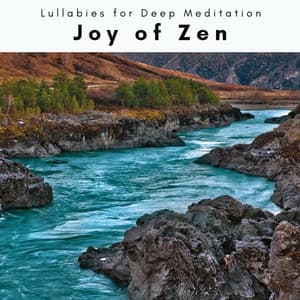 A Joy of Zen - Lullabies for Deep Meditation