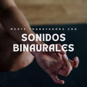 Mente Trabajadora Con Sonidos Binaurales - Ritmos binaurales Música de trabajo