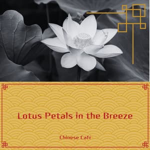 Lotus Petals in the Breeze: Soft Chinese Harmonies for the Soul - Chinese Café