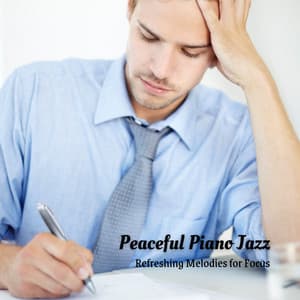 Peaceful Piano Jazz: Refreshing Melodies for Focus - Relaxing Piano Masters
