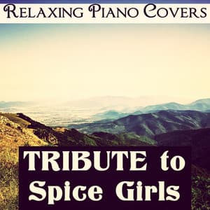 Tribute to Spice Girls - Relaxing Piano Covers