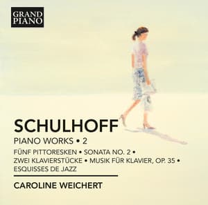 Schulhoff: Piano Works, Vol. 2 - Erwin Schulhoff
