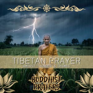 Tibetan Prayer Amidst Thunder & Chimes - Buddhist Prayers