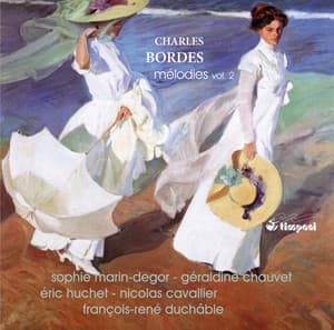 Bordes: Mélodies - The Complete Songs, Vol. 2 - Charles Bordes