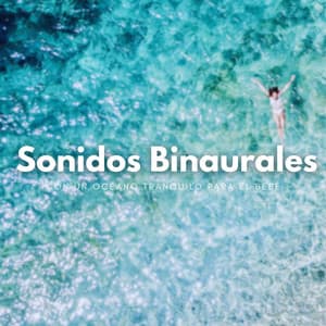 Sonidos Binaurales Con Un Océano Tranquilo Para El Bebé - Binaural late puro
