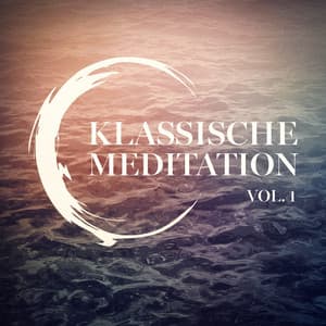 Klassische Meditation, Vol. 1 - Klassische Musik
