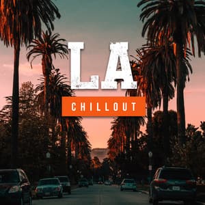 LA ChillOut - Ultimate Chill Music Universe
