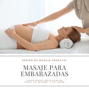 Masaje para Embarazadas: Canciones Relajantes para la Madre y el Bebé, Sesión de Masaje Prenatal - Masajes Spa