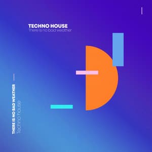 There Is No Bad Weather - Techno House